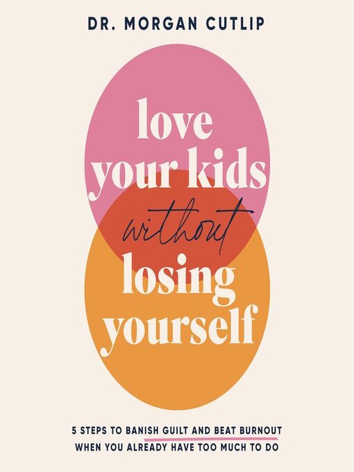 Title details for Love Your Kids Without Losing Yourself by Morgan Cutlip - Wait list